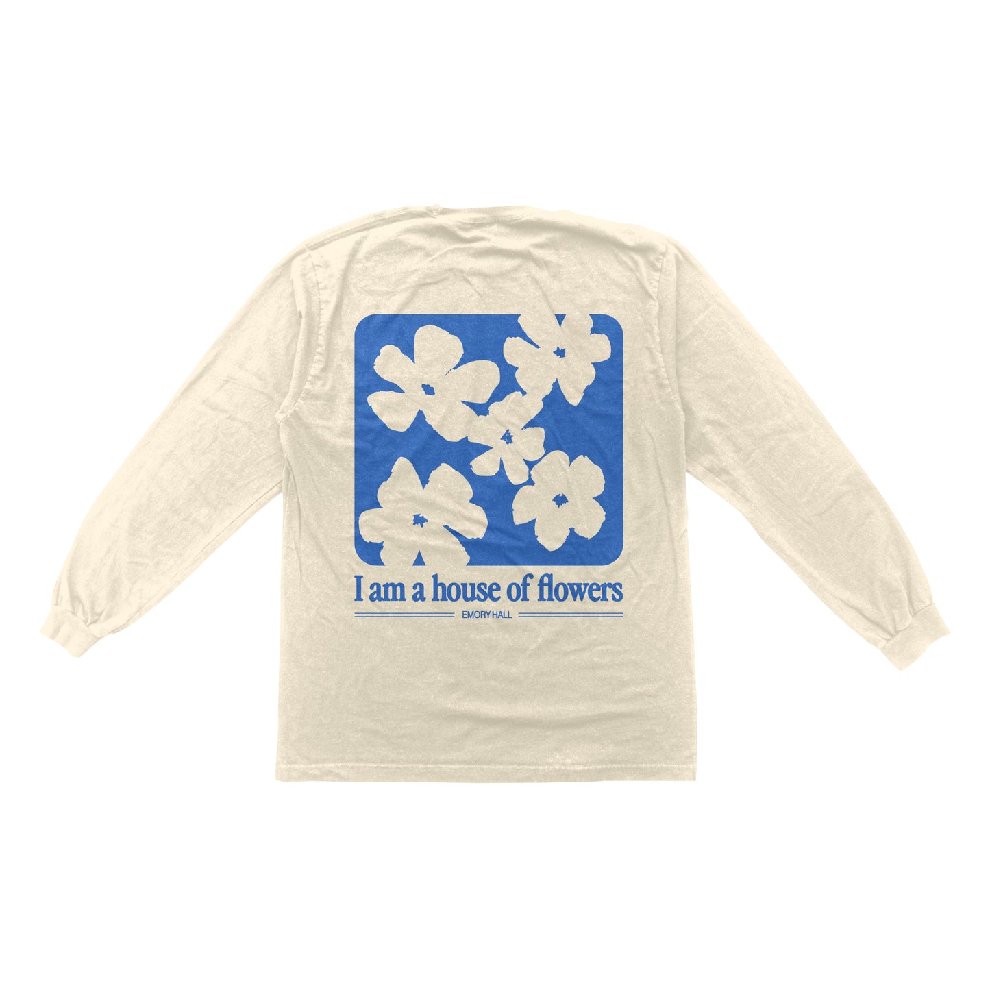 I am a house of flowers Longsleeve Tee